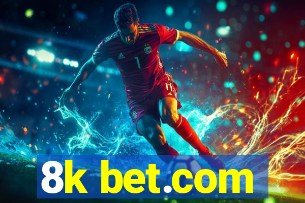 8k bet.com